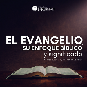 El evangelio, su enfoque bíblico y significado